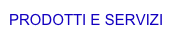 PRODOTTI E SERVIZI