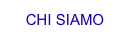 CHI SIAMO